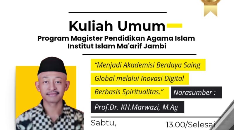 Kuliah Umum Perdana Program Magister S2 Pendidikan Agama Islam (PAI) Institut Islam Ma’arif Jambi
